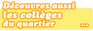 Découvrez les collèges du quartier